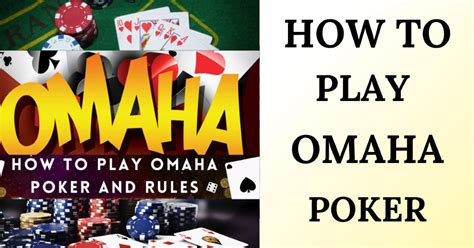 How to Play Omaha Poker For Beginners (Rules And Gameplay) .